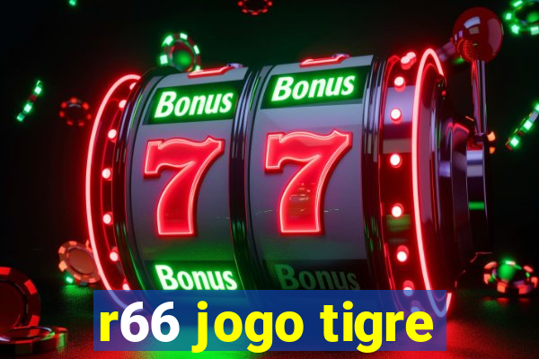 r66 jogo tigre